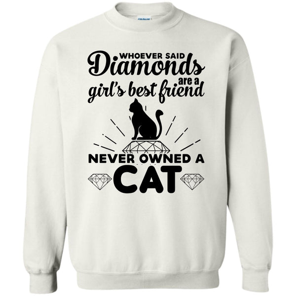 I Love My Cat T Shirt, Girl's Best Friend Never Owned A Cat Sweatshirt