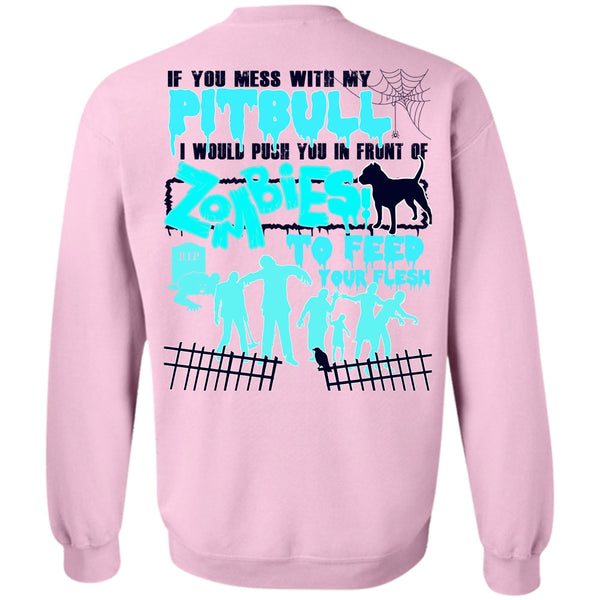 I Love Pit Bull T Shirt, You Mess With My Pit Bull Sweatshirt