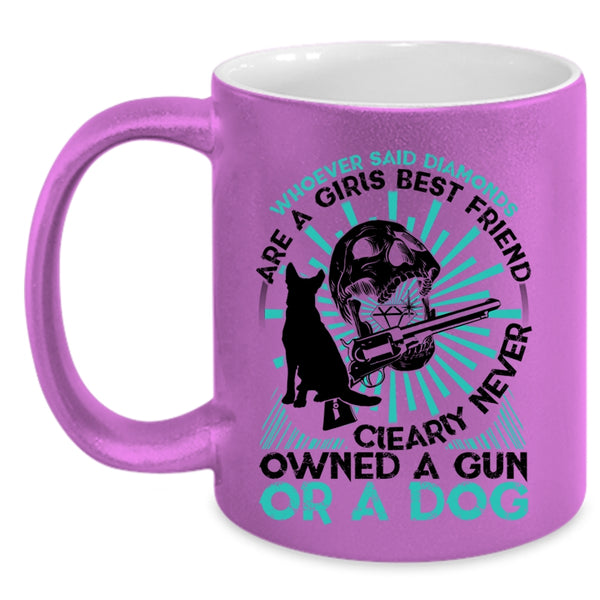 Never Owned A Gun Or A Dog Coffee Mug, Diamonds Are A Girls Best Friend Accent Mug