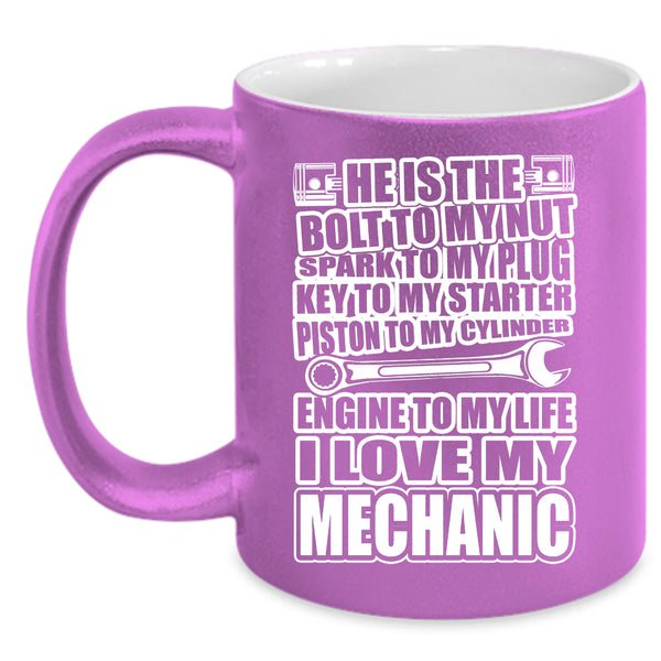 I Love My Mechanic Coffee Mug, Cute Gift For Girlfriend Coffee Cup