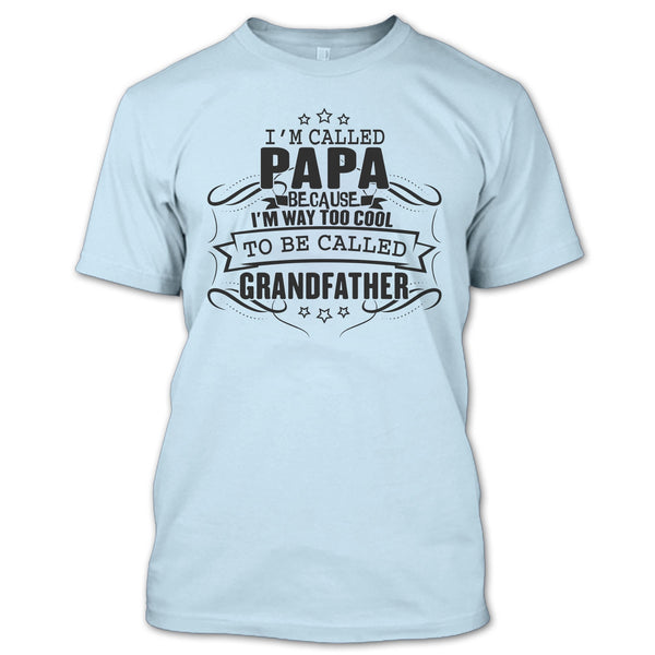 I'm Called Papa T Shirt, Father's Day Gift T Shirt