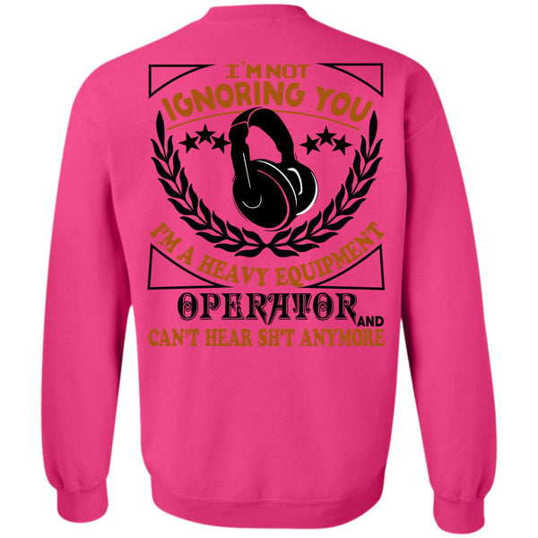 Being A Operator T Shirt, I'm Not Ignoring You Sweatshirt