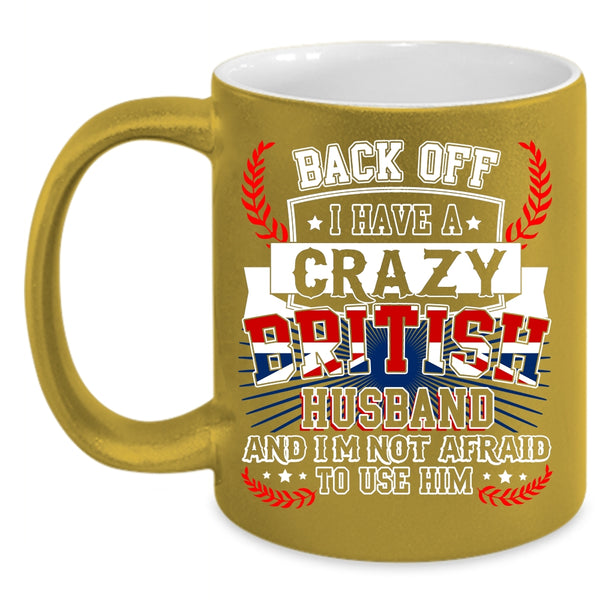 I Have A Crazy British Husband Coffee Mug, Crazy British Husband Coffee Cup