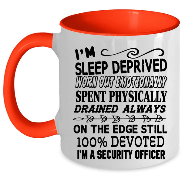 Sleep Deprived Spent Physically Coffee Mug, I'm A Security Officer Accent Mug