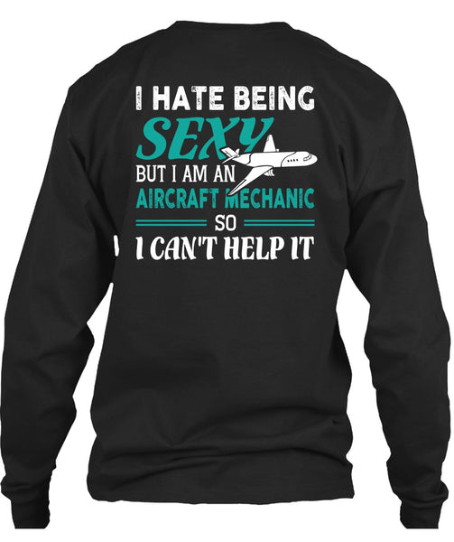 I Am An Aircraft Mechanic T Shirt, I Can't Help It T Shirt