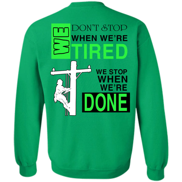 Being A Lineman T Shirt, We Don't Stop When We're Tired Sweatshirt