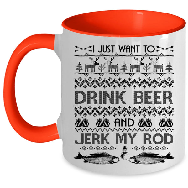Jerk My Rod Coffee Mug, I Just Want To Drink Beer Accent Mug
