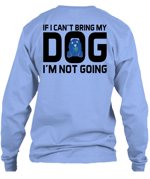 I Can't Bring My Dog T Shirt, Favorite T Shirt