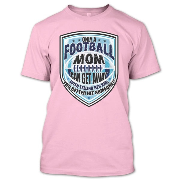 Only A Football Mom T Shirt, Sporty Mom T Shirt