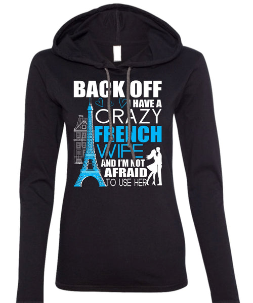 I Have A Crazy French Wife T Shirt, Being A Wife T Shirt (Anvil Ladies Ringspun Hooded)