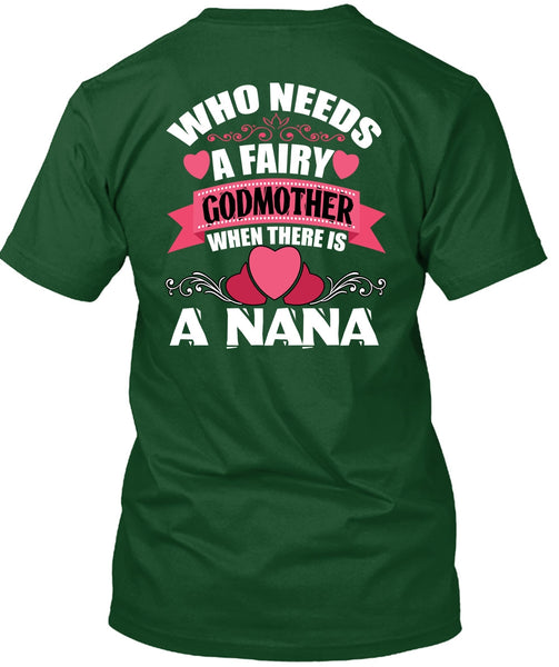 Who Needs A Fairy Godmother T Shirt, There Is A Nana T Shirt