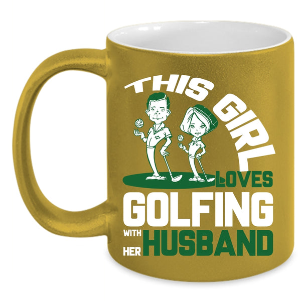 This Girl Loves Golfing With Her Husband Coffee Mug, Married Coffee Cup
