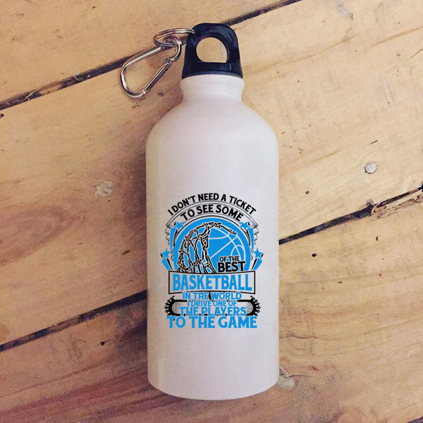 I Don't Need A Ticket To See Some Of The Best Basketball 20 oz Stainless Steel Bottle,Funny Basketball Outdoor Sports Water Bottle