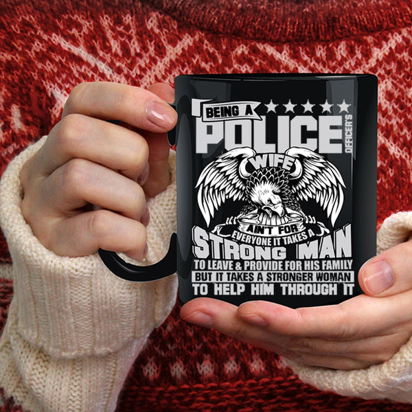 Being A Police Officer's Wife Coffee Mug, It Takes A Stronger Woman To Help Him Coffee Cup
