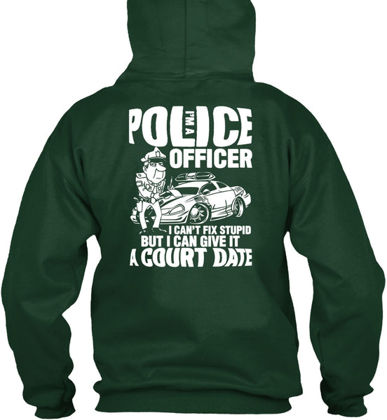 I'm A Police Officer T Shirt, I Can't Fix Stupid T Shirt