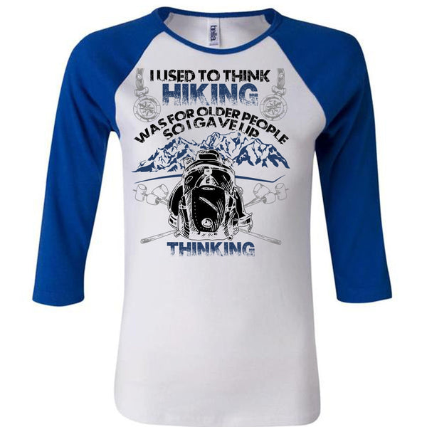 I Used To Think Hiking T Shirt, I Love Hiking T Shirt, Awesome T-Shirts