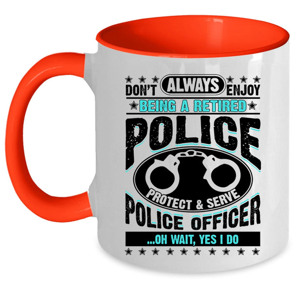 Cool Retirement Coffee Mug, Being A Retired Police Officer Accent Mug