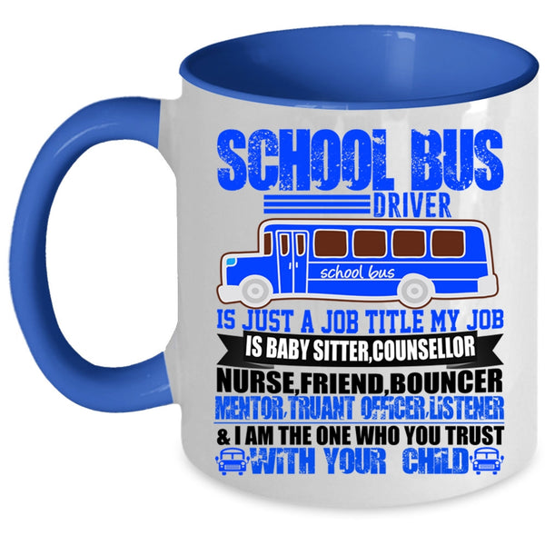 My Job Is Baby Sitter Coffee Mug, School Bus Driver Accent Mug