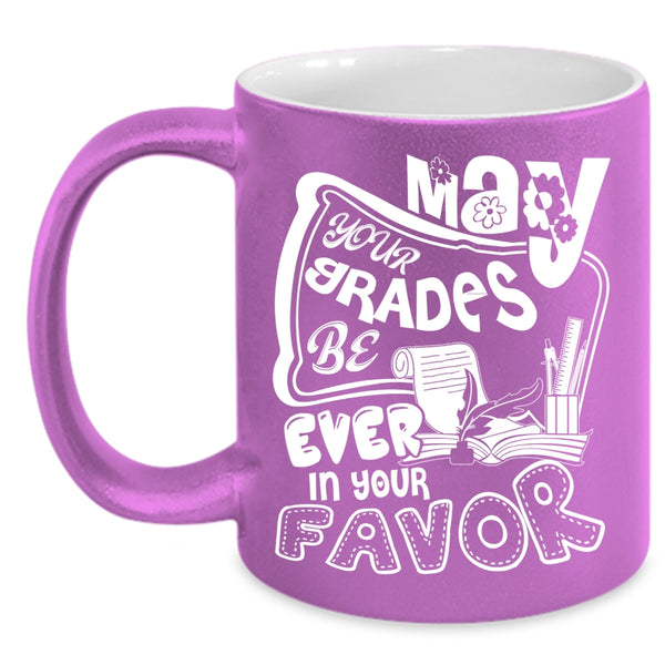 May Your Grades Be Ever In Your Favor Coffee Mug, Cute Teachers Coffee Cup