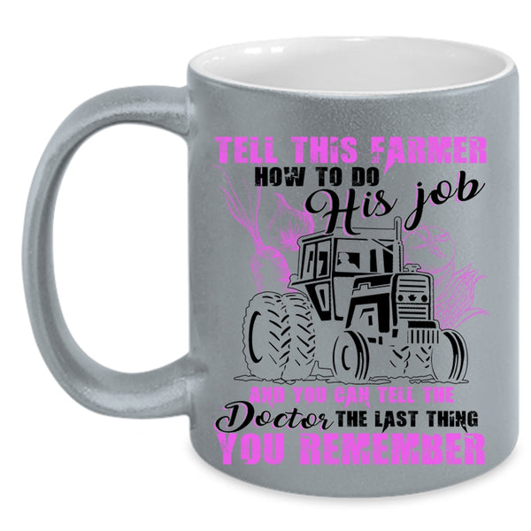 Funny Farmer Coffee Mug, This Farmer How To Do His Job Accent Mug