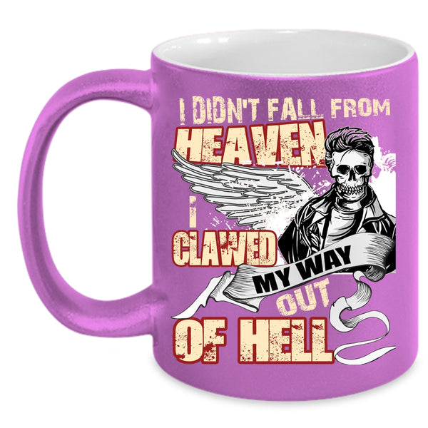 I Didn't Fall From Heaven Coffee Mug, Cool Friends Coffee Cup