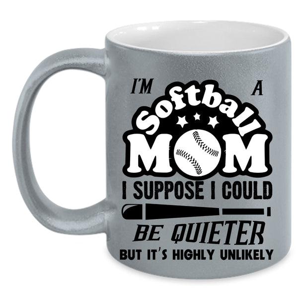 Cool Gift For Softball Mom Coffee Mug, I'm A Softball Mom Accent Mug