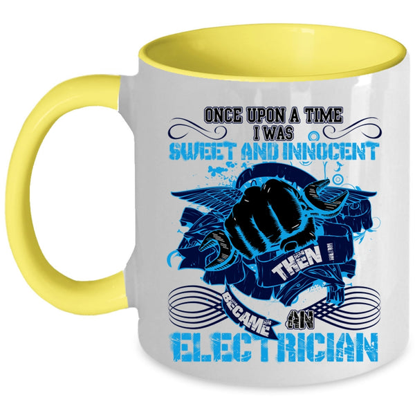 I Became An Electrician Coffee Mug, I Was Sweet And Innocent Accent Mug