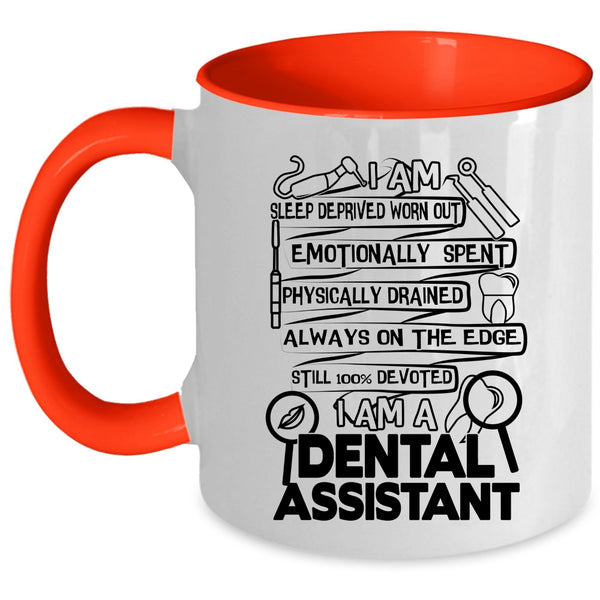 Cool Gift For Dentist Coffee Mug, I Am A Dental Assistant Accent Mug
