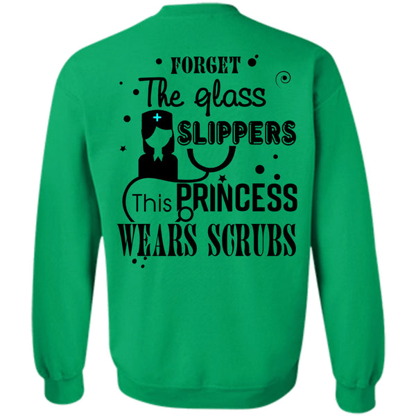 Being A Nurse T Shirt, Forget The Glass Slippers Sweatshirt
