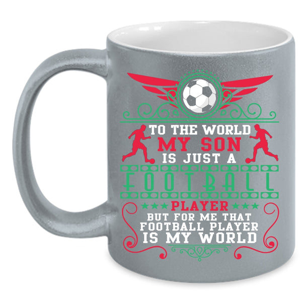To The World My Son Is Just A Football Player Coffee Mug, Cute Coffee Cup