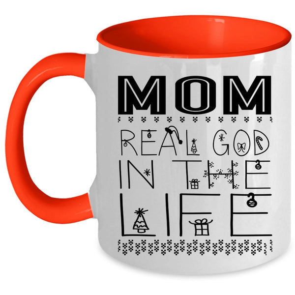 Christmas Gift For Mom Coffee Mug, Mom Real God In The Life Accent Mug