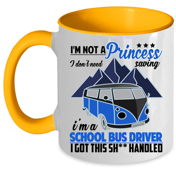 I'm A School Bus Driver Coffee Mug, I'm Not A princess Accent Mug
