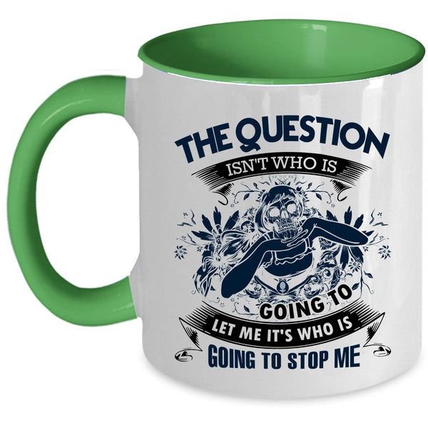 Cool Coffee Mug, The Question Isn't Who Is Going To Accent Mug