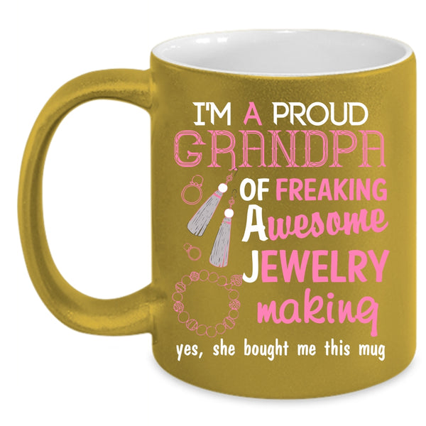 I'm A Proud Grandpa Of A Jewelry Making Coffee Mug, Cute Grandpa Coffee Cup