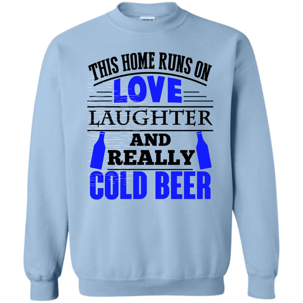 Coolest Beer Drinker T Shirt, This Home Runs On Love Sweatshirt