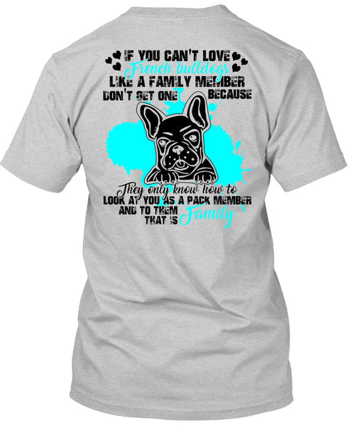 You Can't Love French Bulldogs T Shirt, I Love Bulldog T Shirt