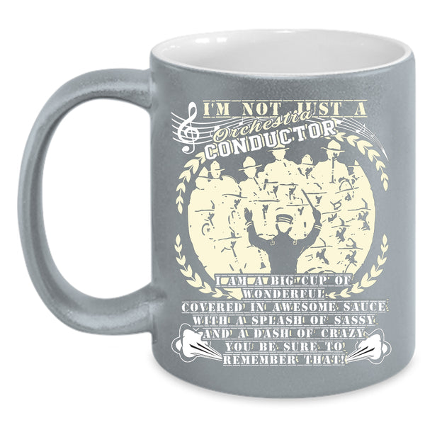 I'm Not Just A Orchestra Conductor Coffee Mug, Cool Music Coffee Cup