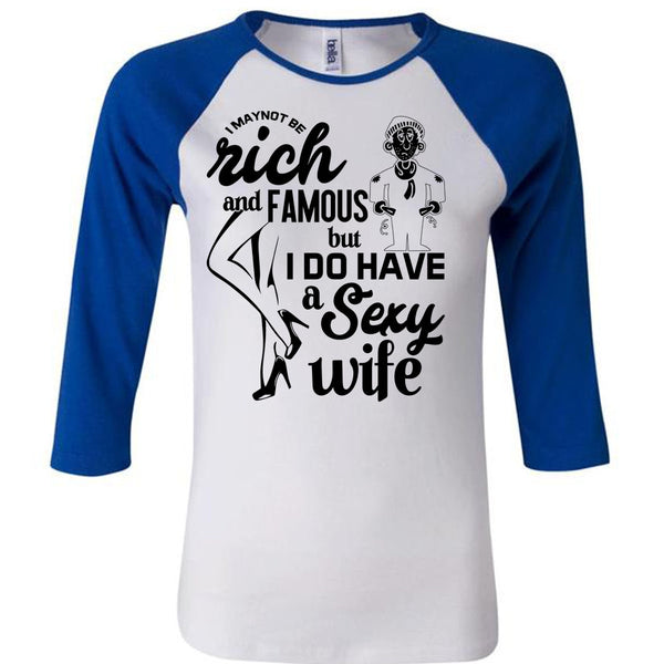 I Do Have A Wife T Shirt, Being A Wife T Shirt, Awesome T-Shirts