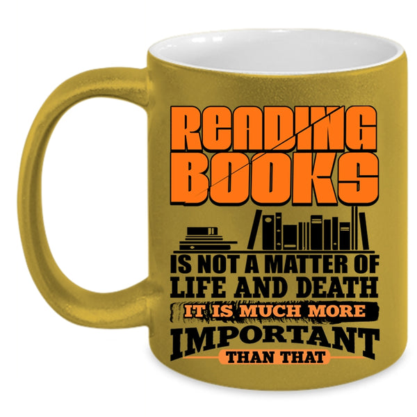 It Is Much More Important Coffee Mug, Reading Books Accent Mug