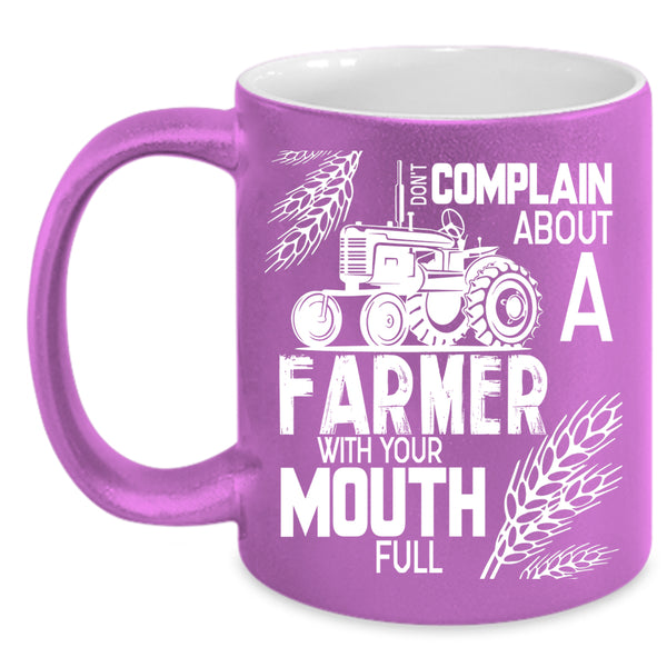 Don't Complain About A Farmer Coffee Mug, Funny Farmer Coffee Cup