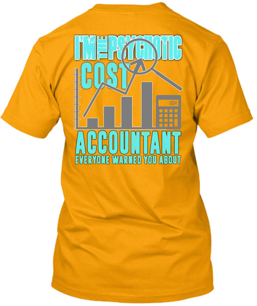 I'm The Psychotic Cost Accountant T Shirt, I Love Accountant T Shirt