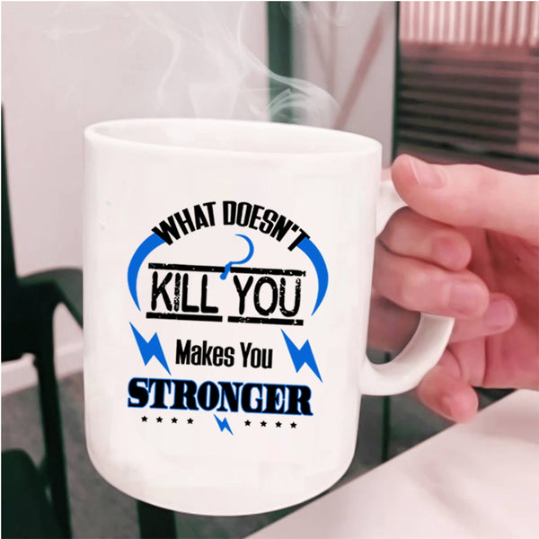 Cool Friends Coffee Mug, What Makes You Stronger Cup