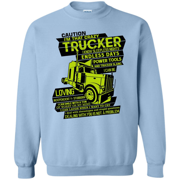 I Am A Trucker T Shirt, I'm That Crazy Trucker Sweatshirt