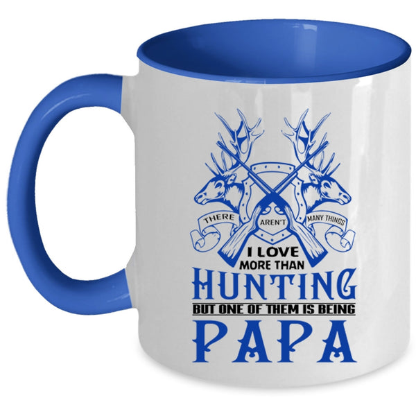 One Of Them Is Being Papa Coffee Mug, I Love More Than Hunting Accent Mug