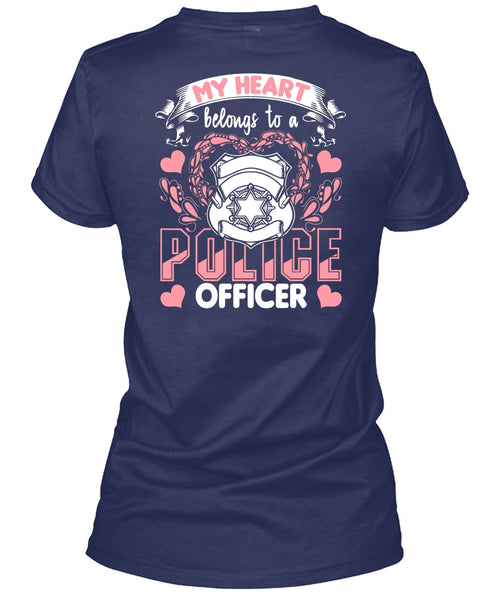 My Heart Belongs To A Police Officer T Shirt, Being A Police T Shirt