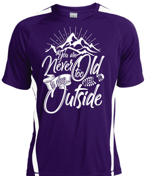 You Are Never Too Old To Play Outside T Shirt, Being A Hiker T Shirt, Cool Shirt