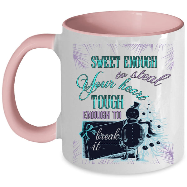 Tough Enough To Break It Coffee Mug, Sweet Enough To Steal Your Heart Accent Mug