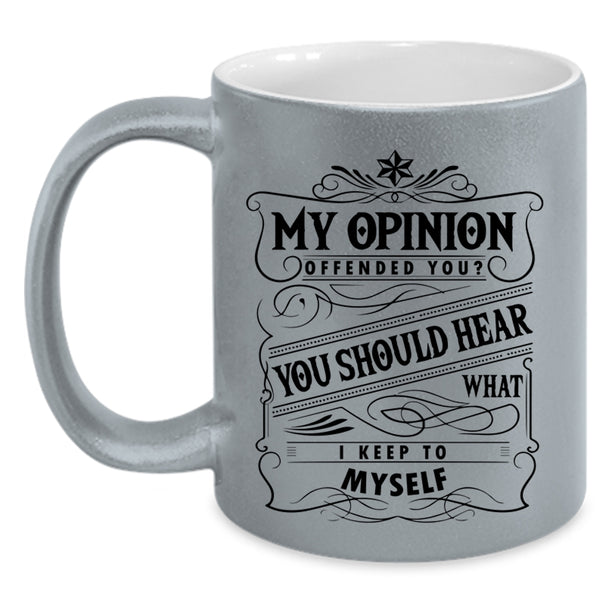 You Should Hear What I Keep To Myself Coffee Mug, Funny Accent Mug
