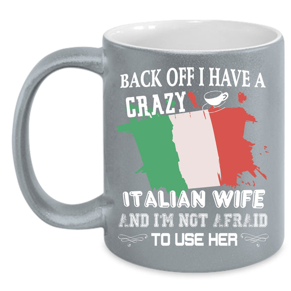 I Have A Crazy Italian Wife Coffee Mug, Cool Just Married Coffee Cup