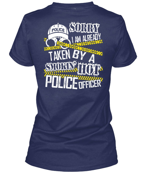 I Am Already Taken By A Police Officer T Shirt, Being A Police T Shirt